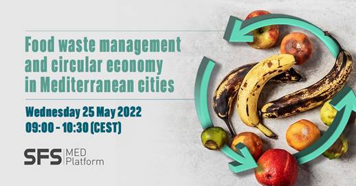 SFS-MED Webinar “Food waste management and circular economy in Mediterranean cities”